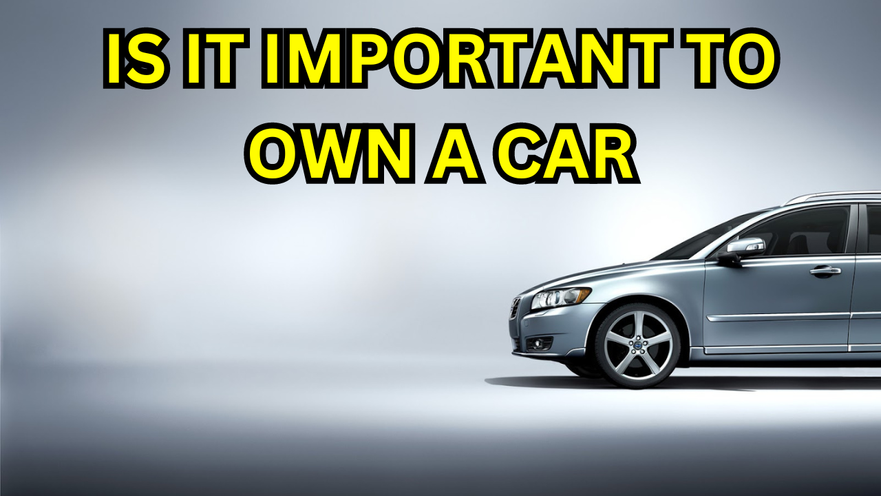 Is It Important to Own a Car?